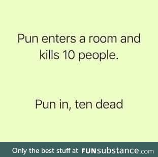 Puns kill.