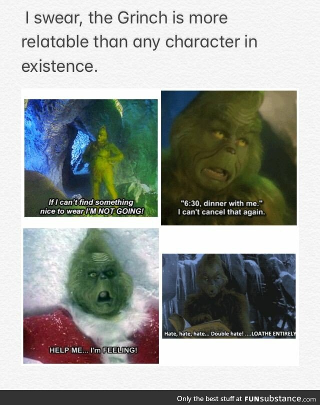 You're a relatable one, Mr. Grinch