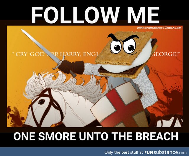 One Smore Unto The Breach