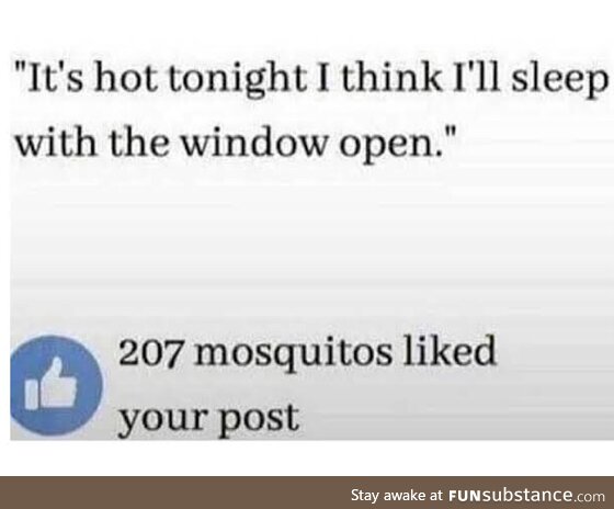 Like my post, mosquitos plz