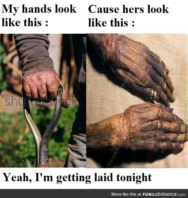 Gotta get your hands dirty