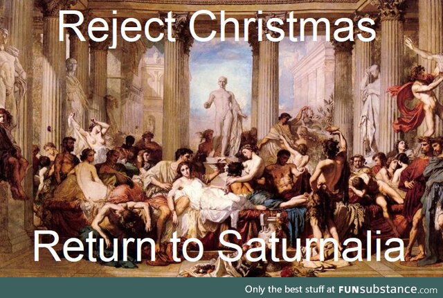 Io saturnalia!