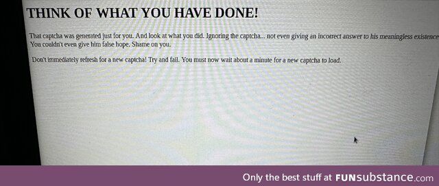 After refreshing a website because captcha was weirdly hard