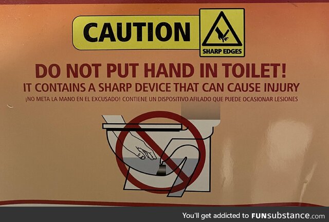 You know…for all those times you put your hand in the toilet