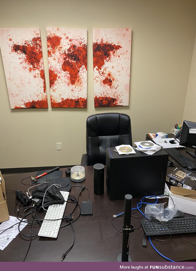 The artwork in this office kind of makes it look like our IT guy blew his brains out…