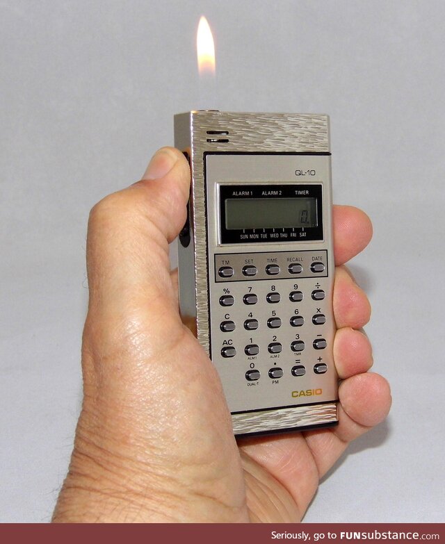 In 1979, Casio made a calculator that doubled as a cigarette lighter, a.K.A. The