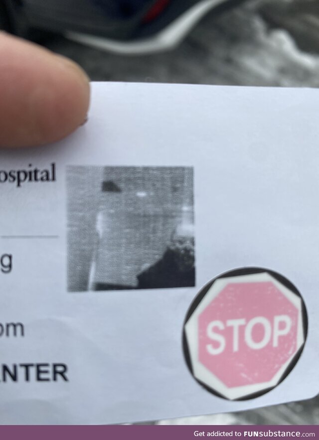 The hospital took a picture of my wife for her visitors tag and this was the result