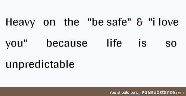 Be wholesome because life is short.