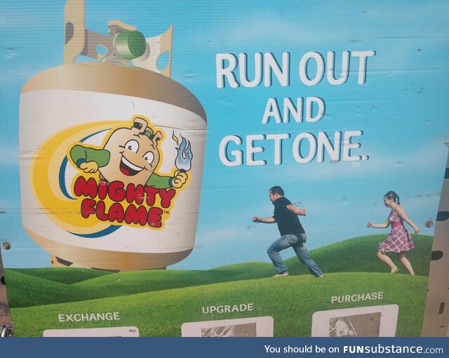 The propane guy seems way too happy to be running with his worst fear in hand