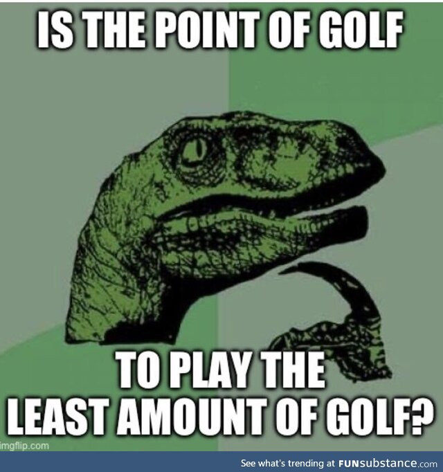 What’s the point of golf?