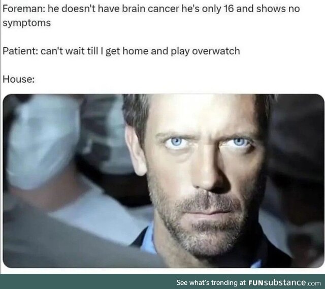 House is a gamer, he knows