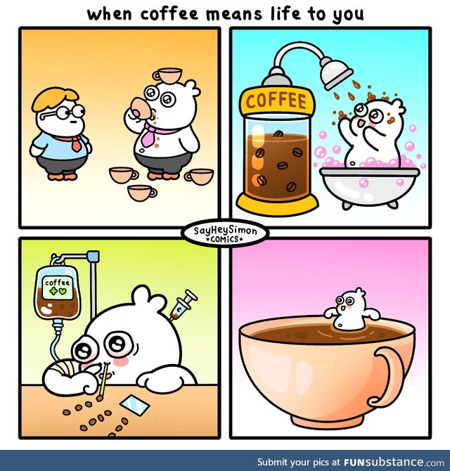 Coffee means life :D