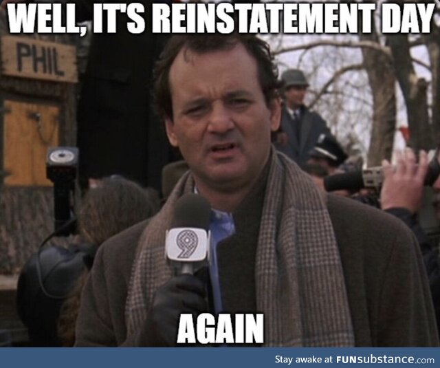 Happy reinstatement day!