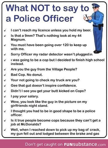 What not to say to a police officer