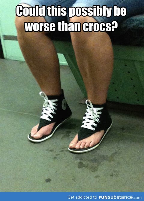 Worse than crocs?