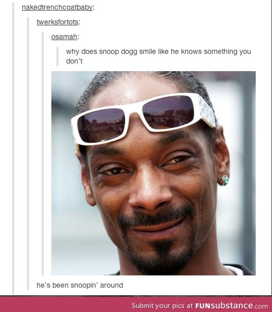 Snoop knows