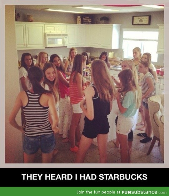 They heard I had starbucks