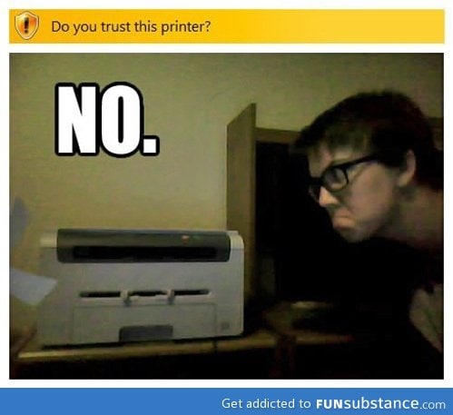 Can't trust those dang printers