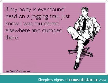 I don't jog