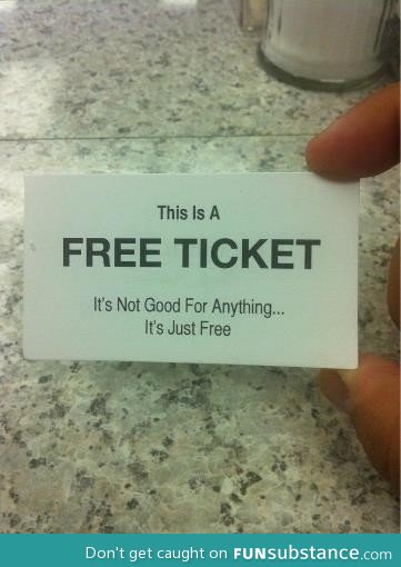 Useless free ticket