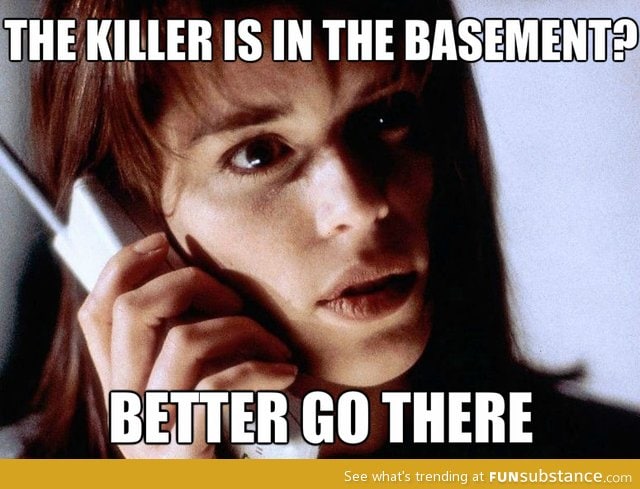 Horror movie logic