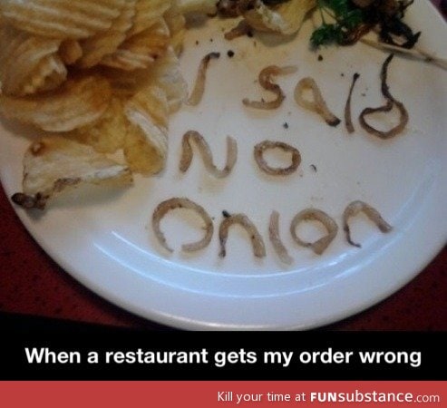 When a restaurant gets my order wrong