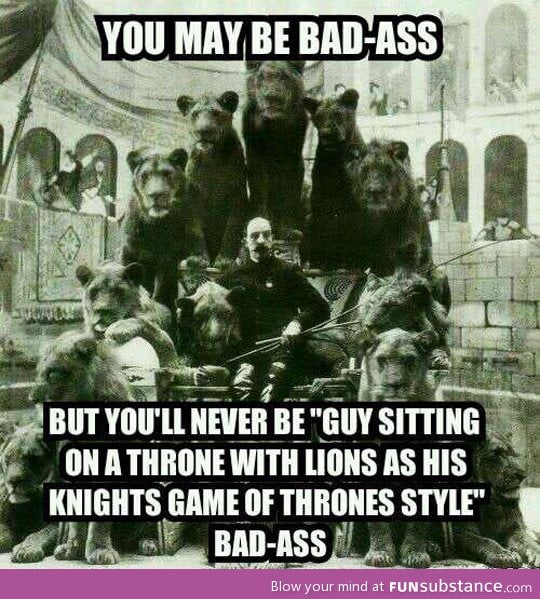 You may think you're badass