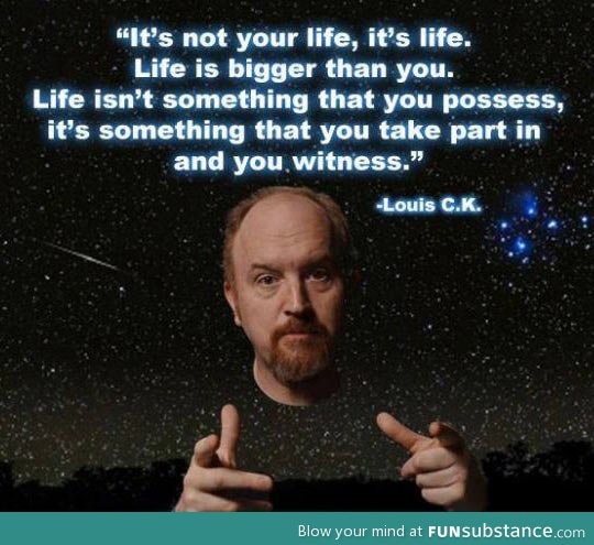 Louis C.K. On life