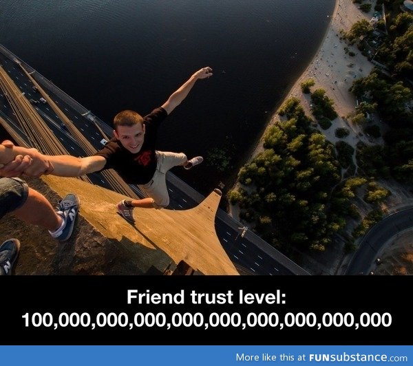 Friend trust level: Epic