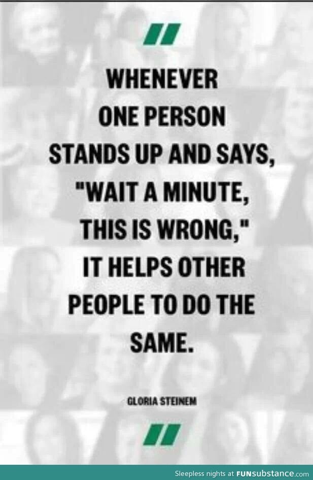 Be The Person Who Stands Up....Help Others Do The Same...