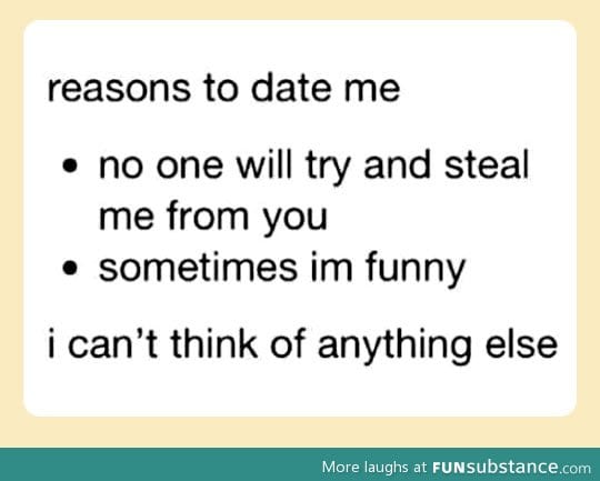 Reasons to date me