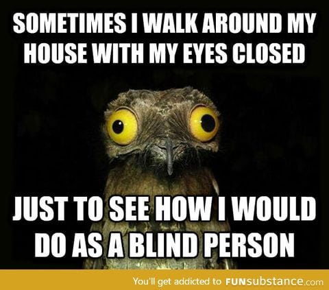 Pretending to be blind