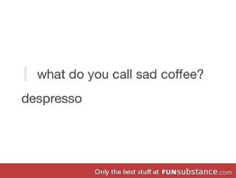 Sad Coffee