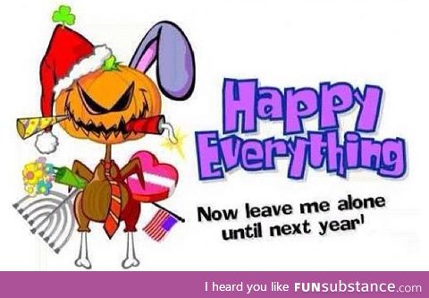 Happy Everything!