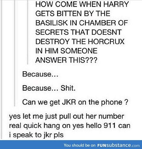 Hello 911, I need JKR now!!