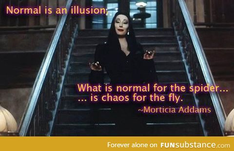 Normal is an illusion