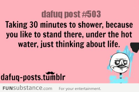 taking 30 minutes in the shower...