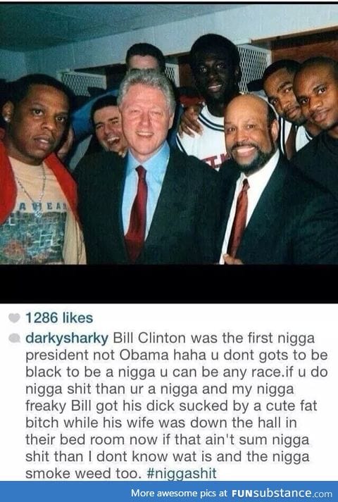 My n*gga, my n*gga Clinton