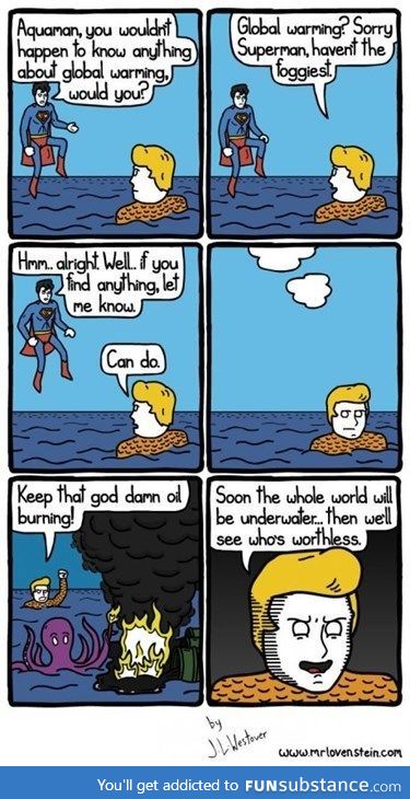 I trusted you aquaman! You were my hero! ;-;