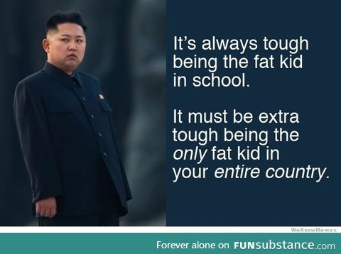 Poor kim jong-un