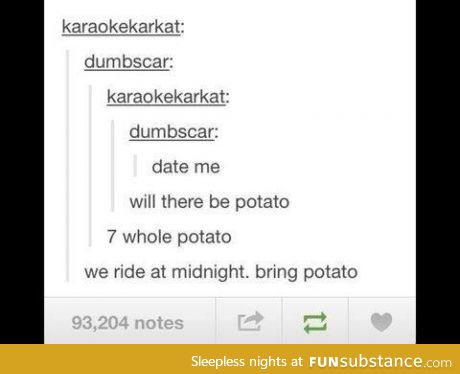 Bring potato...