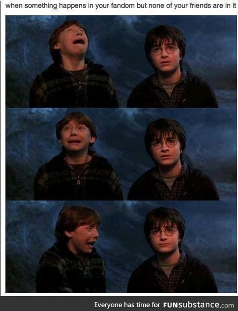 When your friends don't share your fandom