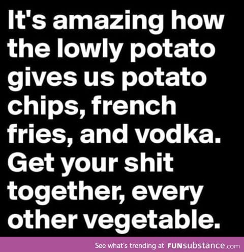 Thank lord for potatos