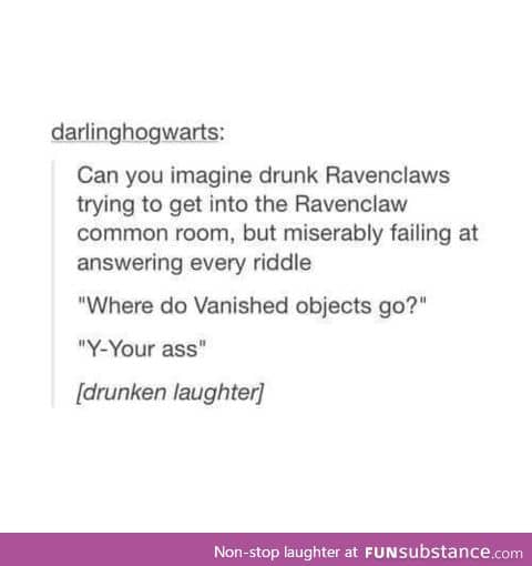 Drunken Ravenclaws