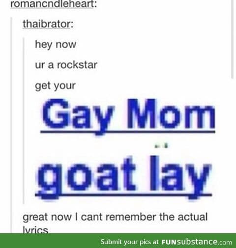 "Gay mom" "Goat lay"