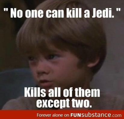 You can't kill a Jedi, they said