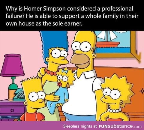 We laugh at Homer, but let's take a moment to respect him