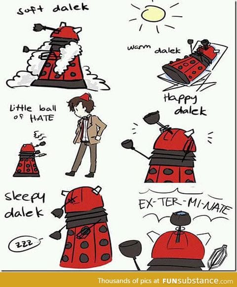 Soft dalek, happy dalek