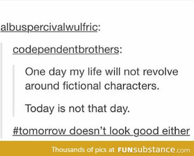 Life without fictional characters must be so boring