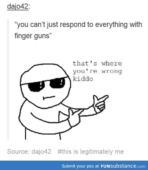 Finger guns solve everything